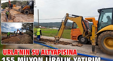 Urla’nın su altyapısına 155 milyon liralık yatırım