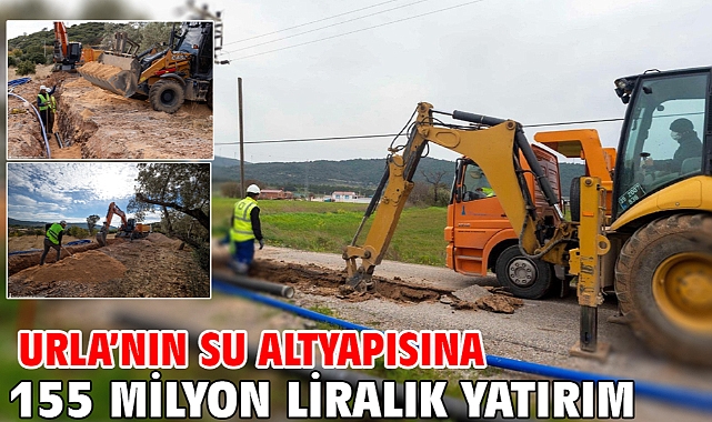 Urla’nın su altyapısına 155 milyon liralık yatırım