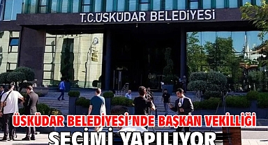 Üsküdar Belediyesi’nde başkan vekilliği seçimi yapılıyor