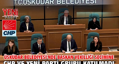 Üsküdar Belediyesi'nde başkan vekilliği seçimine CHP ve YENİ Parti grubu katılmadı