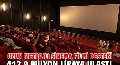 Uzun metrajlı sinema filmi desteği 412,9 milyon liraya ulaştı