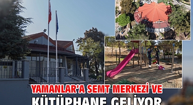 Yamanlar’a semt merkezi ve kütüphane geliyor