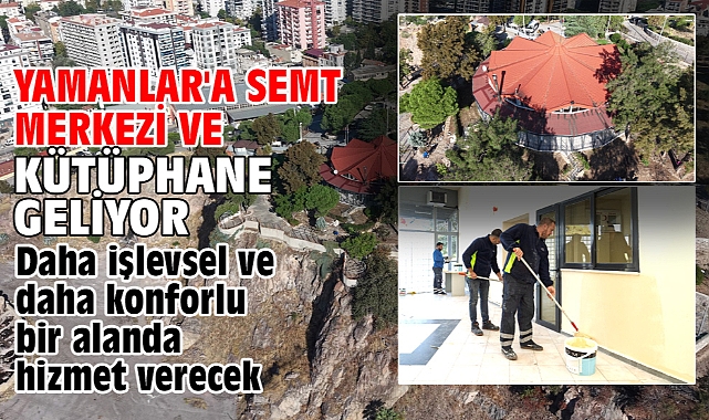 Yamanlar'a semt merkezi ve kütüphane geliyor