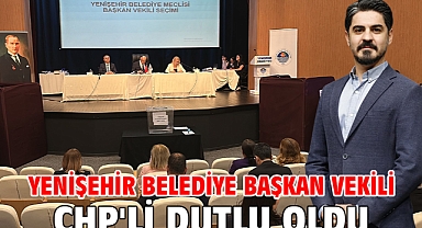 Yenişehir Belediye Başkan Vekili CHP'li Dutlu oldu