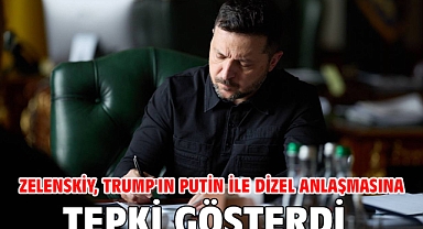 Zelenskiy, Trump'ın Putin ile dizel anlaşmasına tepki gösterdi
