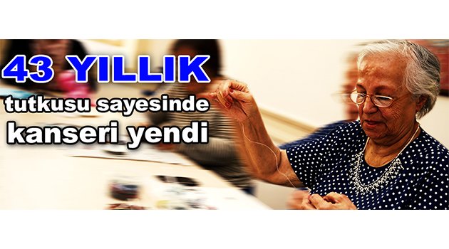 43 yıllık tutkusu sayesinde kanseri yendi