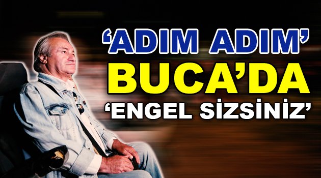 ‘Adım Adım’ Buca’da ‘ Engel Sizsiniz’