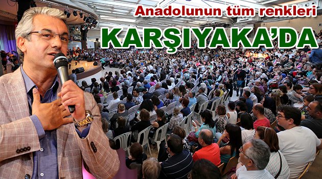 Anadolunun tüm renkleri Karşıyaka'da