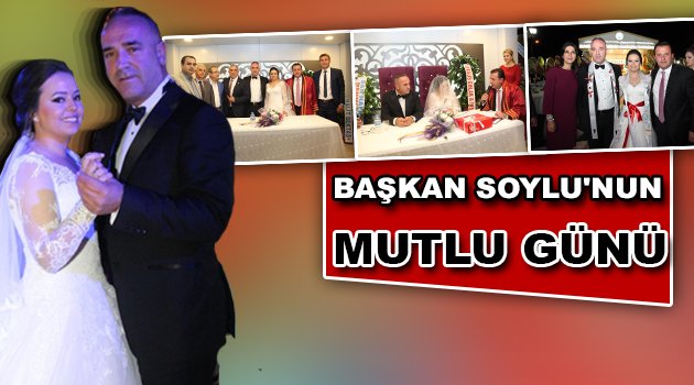 Başkan Soylu’nun Mutlu Günü