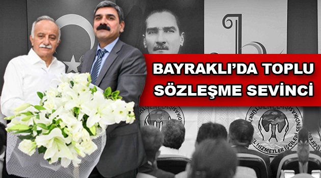 Bayraklı’da toplu sözleşme sevinci