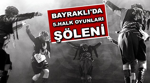 Bayraklı'da 5. halk oyunları şöleni