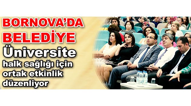 Bornova’da Belediye-Üniversite halk sağlığı için ortak etkinlik düzenliyor