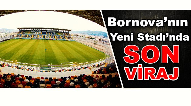 Bornova’nın Yeni Stadı’nda 2. etap ve çevre düzenlemesi tamamlanıyor