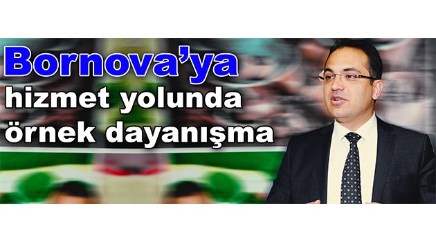 Bornova’ya hizmet yolunda örnek dayanışma