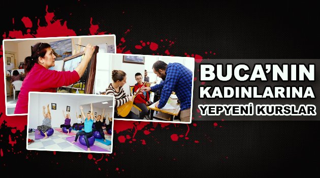 Buca’nın kadınlarına yepyeni kurslar