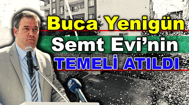 Buca Yenigün Semt Evi’nin temeli atıldı