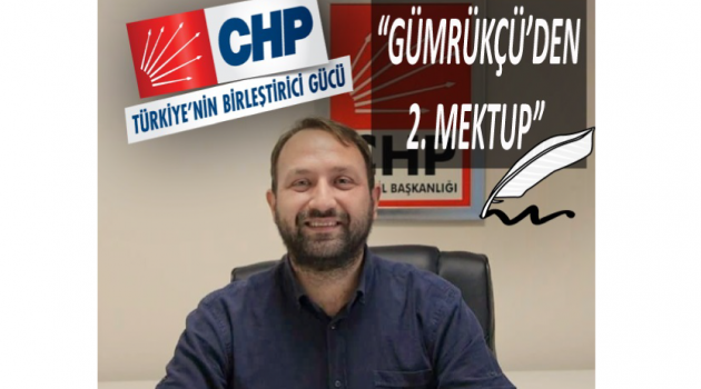 CHP'li Gümrükçü'den Vatandaşa İkinci Mektup