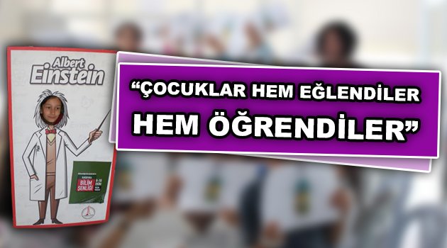 ''Çocuklar hem eğlendiler hem öğrendiler''