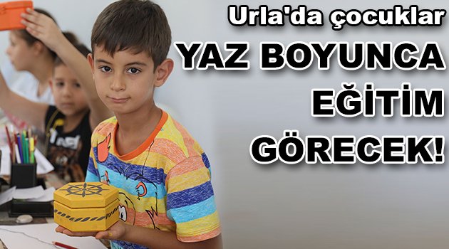 Çocuklar yaz boyunca eğitim görecek
