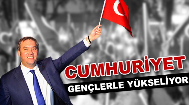 Cumhuriyet Gençlerle Yükseliyor