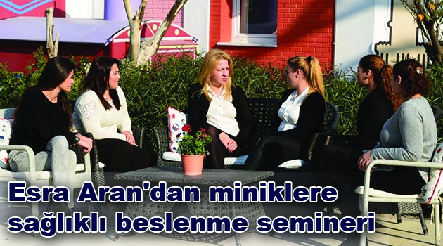 Esra Aran'dan miniklere sağlıklı beslenme semineri