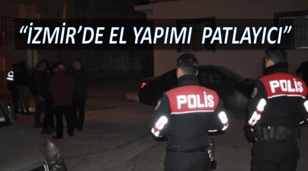 İzmir'de el yapımı patlayıcı atıldı