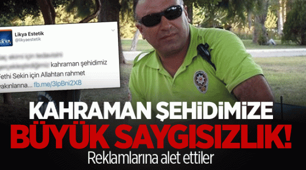 "Kahraman şehit Fethi Sekin'i reklam malzemesi yaptılar"