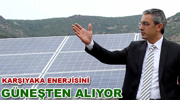 Karşıyaka enerjisini Güneş’ten alıyor