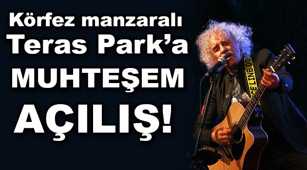 Körfez manzaralı Teras Park’a muhteşem açılış!