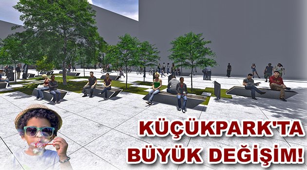 Küçükpark’ta büyük değişim