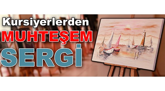 Kursiyerlerden muhteşem sergi