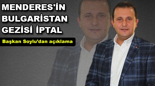 Menderes’in Bulgaristan Gezisi İptal