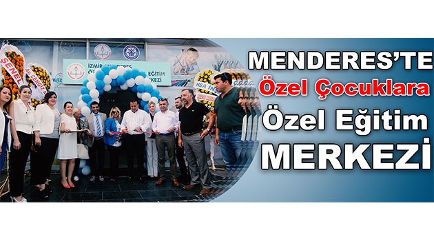 Menderes’te Özel Çocuklara Özel Eğitim Merkezi