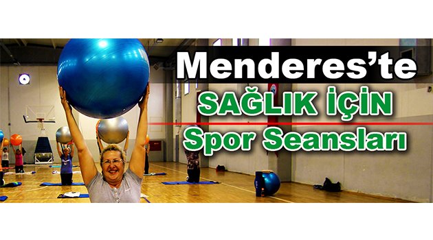 Menderes’te Sağlık İçin Spor Seansları