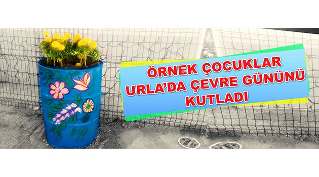 Örnek çocuklar Urla'da çevre gününü kutladı