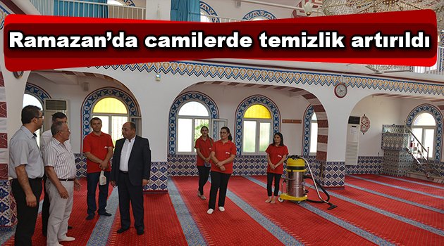 Ramazan’da camilerde temizlik artırıldı