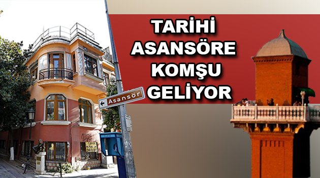 Tarihi Asansör’e komşu geliyor