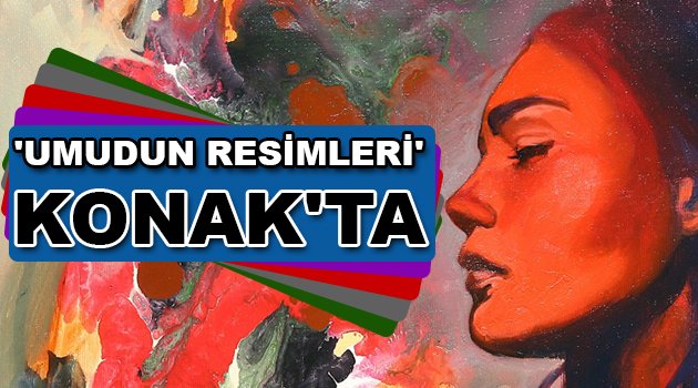 'Umudun resimleri' Konak'ta