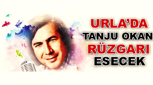 Urla'da Tanju Okan rüzgarı esecek