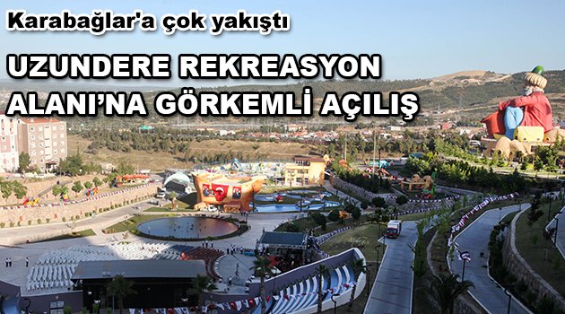 Uzundere Rekreasyon Alanı'na görkemli açılış